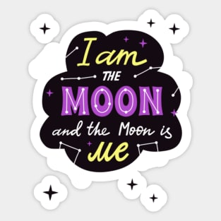 I am the Moon and the Moon is me Sticker